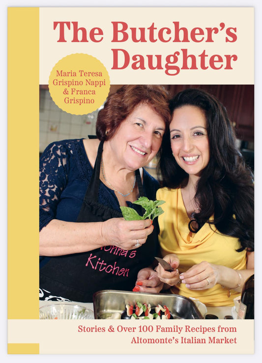 The Butcher’s Daughter: Stories & Over 100 Family Recipes from Altomonte's Italian Market - Book